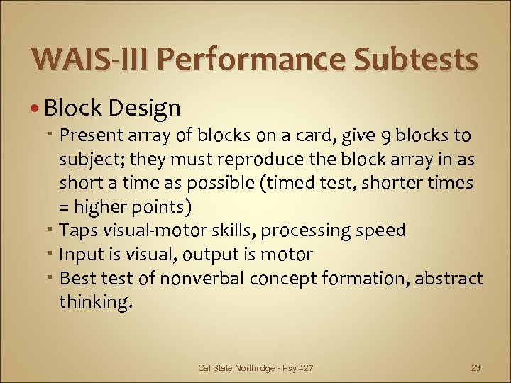 WAIS-III Performance Subtests Block Design Present array of blocks on a card, give 9