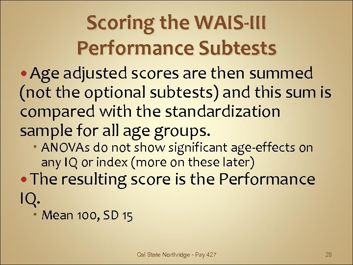 Scoring the WAIS-III Performance Subtests Age adjusted scores are then summed (not the optional