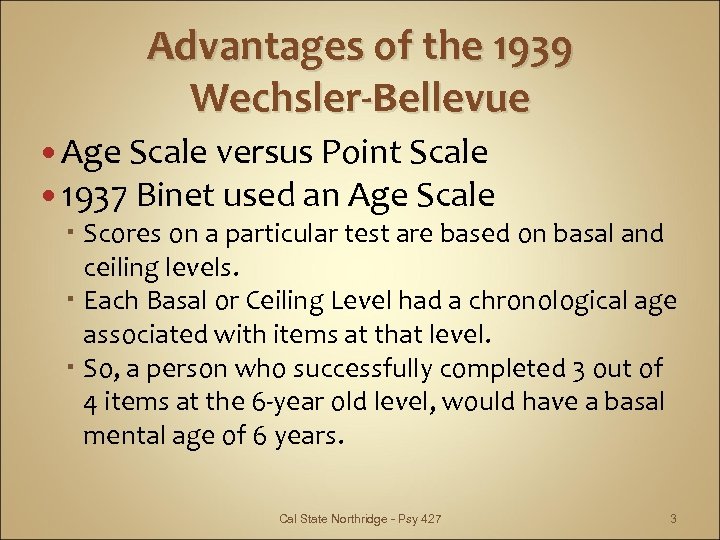 Advantages of the 1939 Wechsler-Bellevue Age Scale versus Point Scale 1937 Binet used an