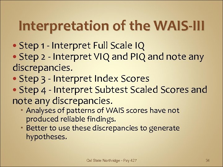 Interpretation of the WAIS-III Step 1 - Interpret Full Scale IQ Step 2 -