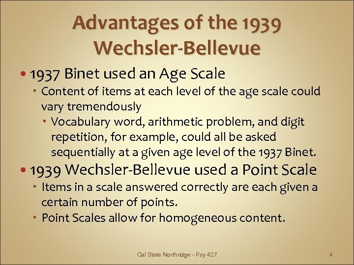 Advantages of the 1939 Wechsler-Bellevue 1937 Binet used an Age Scale Content of items