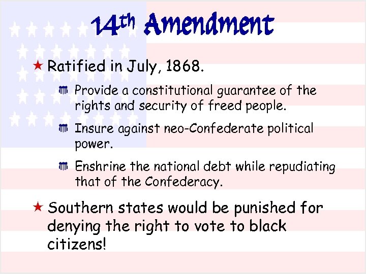 th 14 Amendment « Ratified in July, 1868. * * * Provide a constitutional