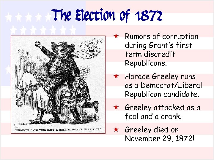 The Election of 1872 « Rumors of corruption during Grant’s first term discredit Republicans.