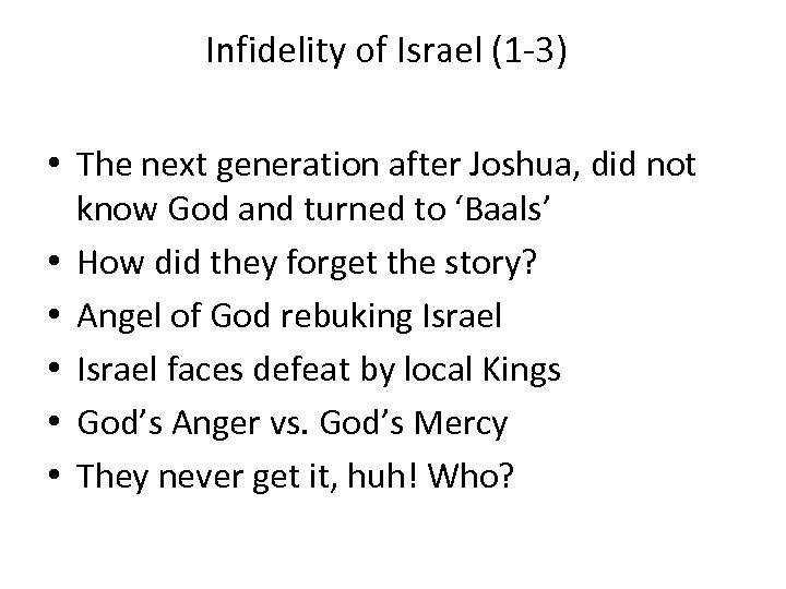 Infidelity of Israel (1 -3) • The next generation after Joshua, did not know