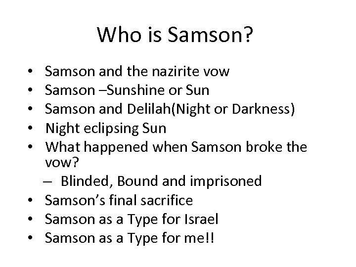 Who is Samson? Samson and the nazirite vow Samson –Sunshine or Sun Samson and