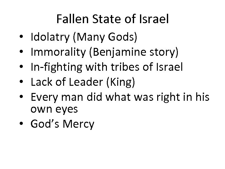 Fallen State of Israel Idolatry (Many Gods) Immorality (Benjamine story) In-fighting with tribes of