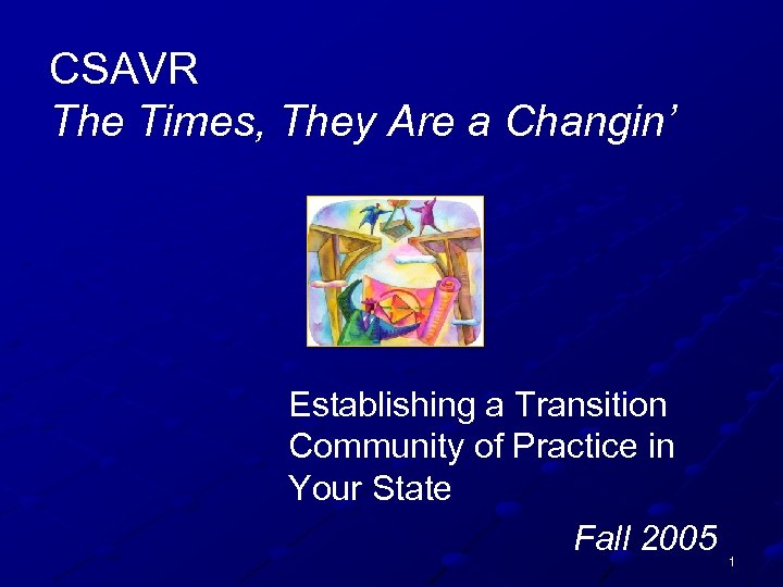 CSAVR The Times, They Are a Changin’ Establishing a Transition Community of Practice in