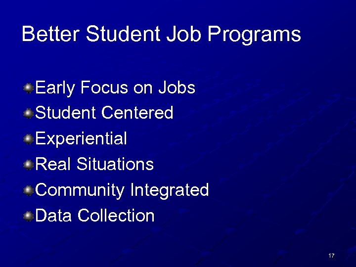 Better Student Job Programs Early Focus on Jobs Student Centered Experiential Real Situations Community