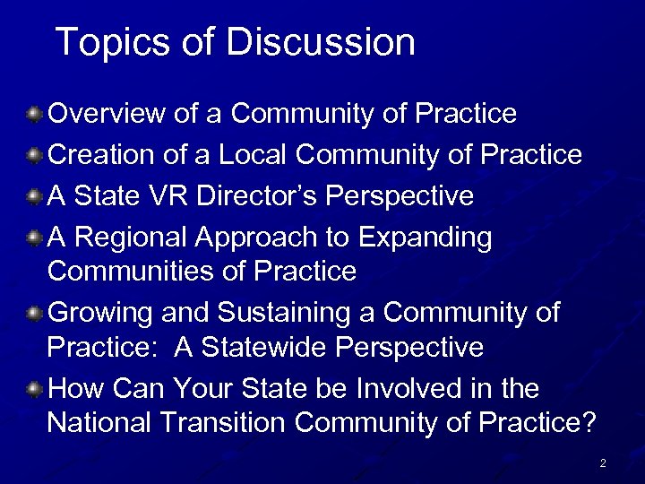 Topics of Discussion Overview of a Community of Practice Creation of a Local Community