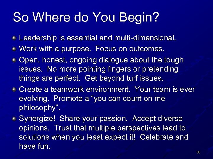 So Where do You Begin? Leadership is essential and multi-dimensional. Work with a purpose.