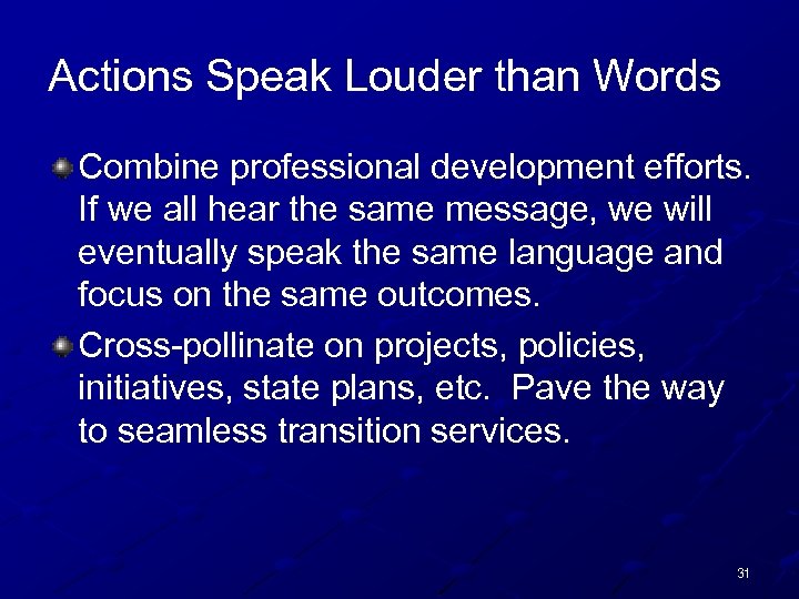 Actions Speak Louder than Words Combine professional development efforts. If we all hear the