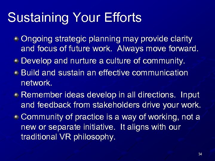 Sustaining Your Efforts Ongoing strategic planning may provide clarity and focus of future work.