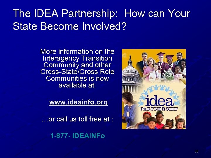 The IDEA Partnership: How can Your State Become Involved? More information on the Interagency