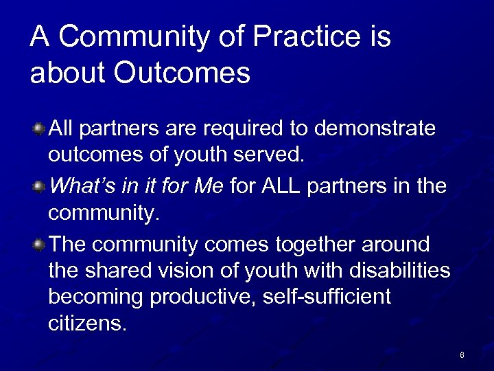 A Community of Practice is about Outcomes All partners are required to demonstrate outcomes