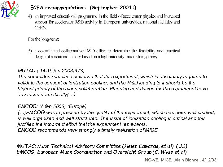 ECFA recommendations (September 2001: ) MUTAC ( 14 -15 jan 2003)(US) The committee remains