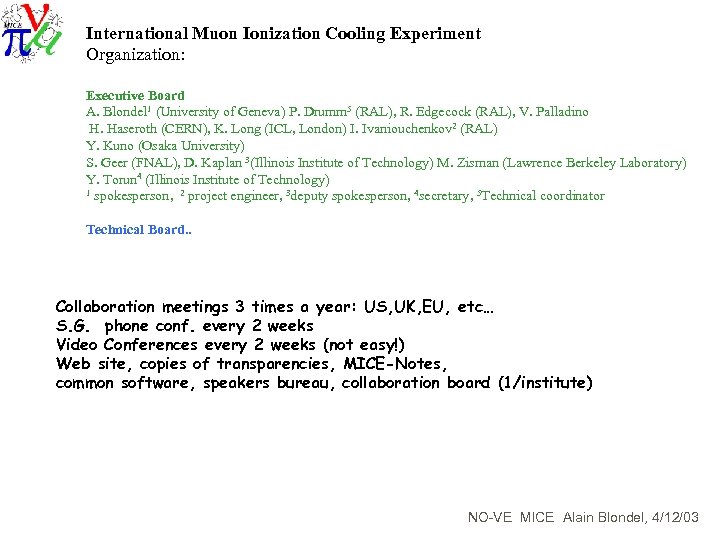 International Muon Ionization Cooling Experiment Organization: Executive Board A. Blondel 1 (University of Geneva)