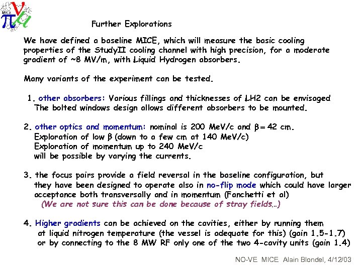 Further Explorations We have defined a baseline MICE, which will measure the basic cooling