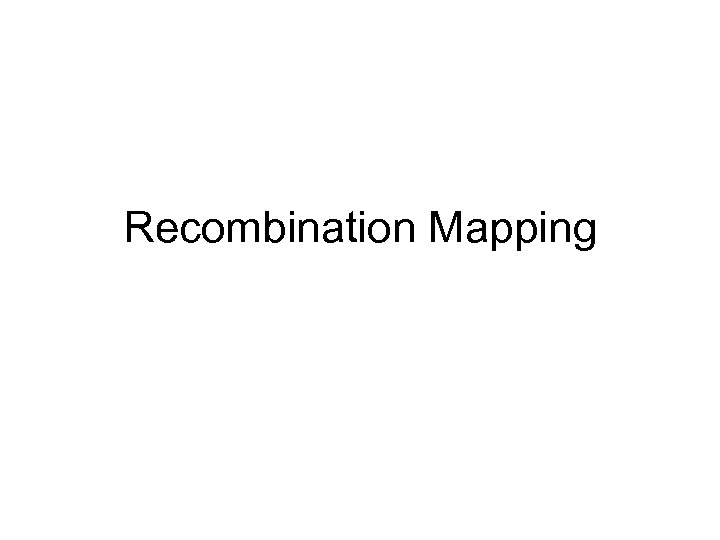 Recombination Mapping 