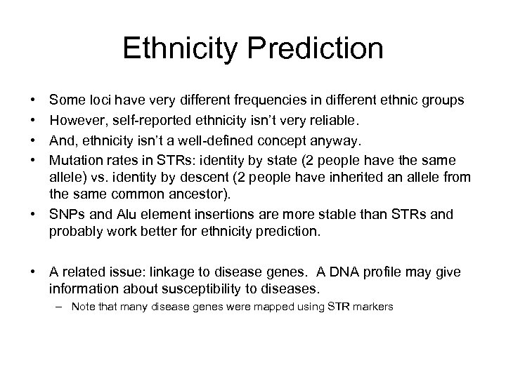 Ethnicity Prediction • • Some loci have very different frequencies in different ethnic groups