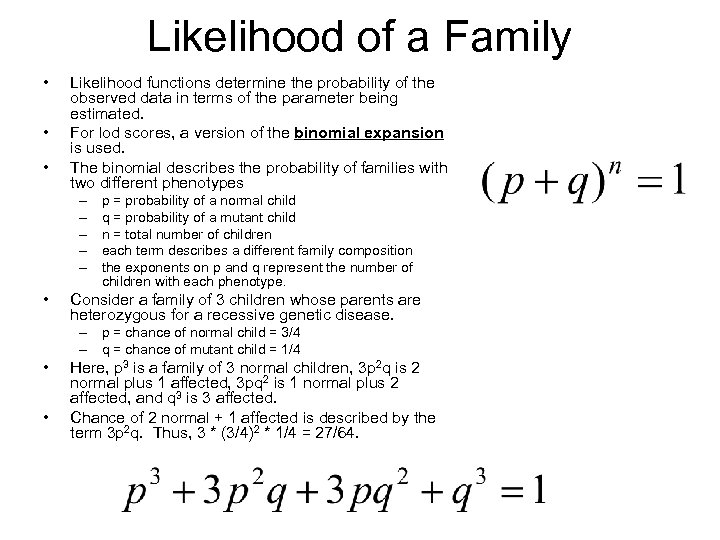 Likelihood of a Family • • • Likelihood functions determine the probability of the