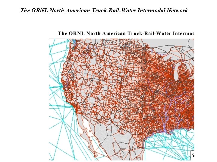 The ORNL North American Truck-Rail-Water Intermodal Network 