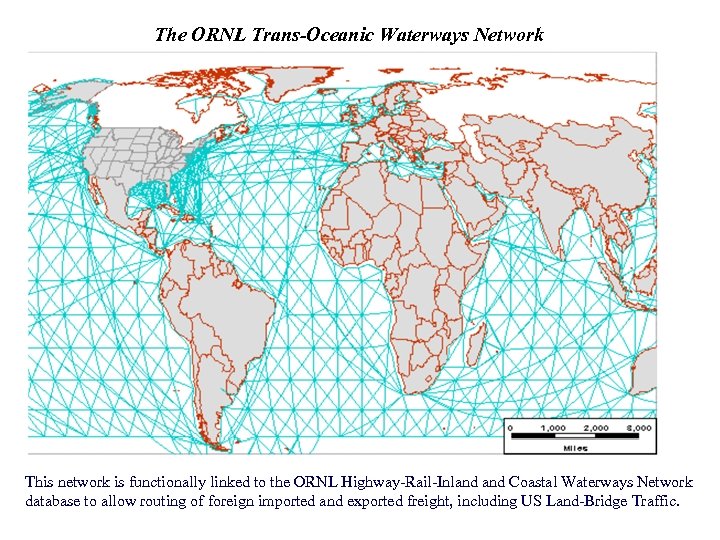 The ORNL Trans-Oceanic Waterways Network This network is functionally linked to the ORNL Highway-Rail-Inland