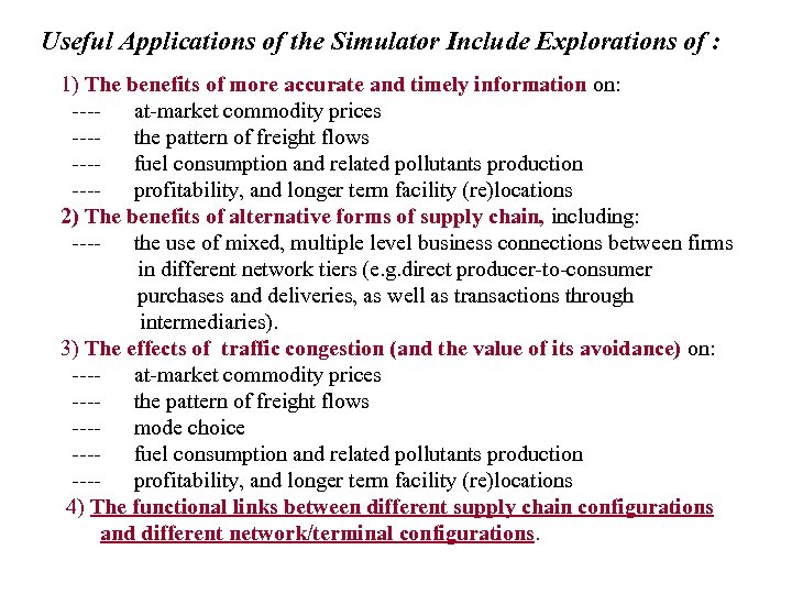 Useful Applications of the Simulator Include Explorations of : 1) The benefits of more