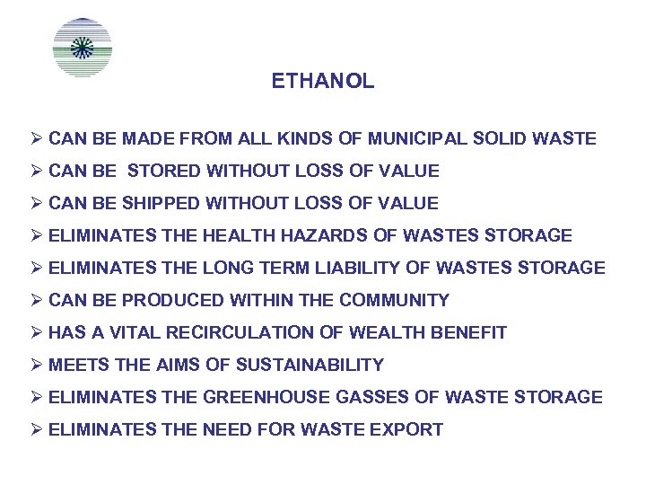 ETHANOL Ø CAN BE MADE FROM ALL KINDS OF MUNICIPAL SOLID WASTE Ø CAN