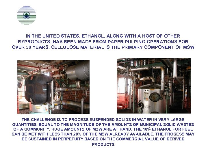 IN THE UNITED STATES, ETHANOL, ALONG WITH A HOST OF OTHER BYPRODUCTS, HAS BEEN