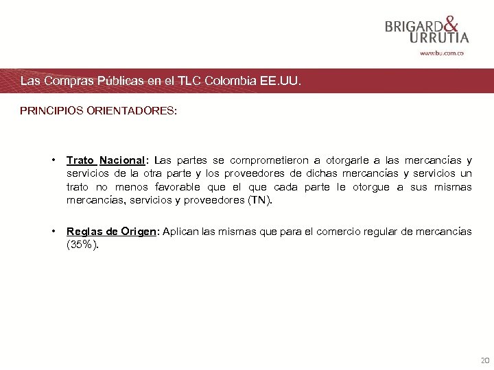 Las Compras Públicas en el TLC Colombia EE. UU. PRINCIPIOS ORIENTADORES: • Trato Nacional: