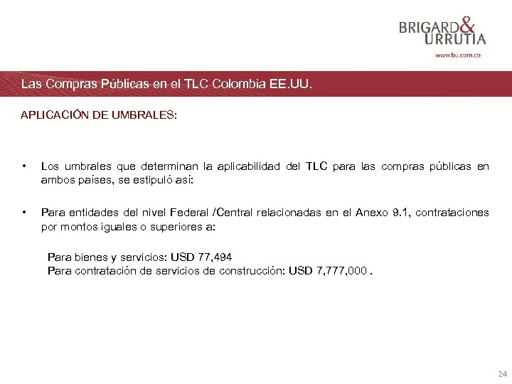 Las Compras Públicas en el TLC Colombia EE. UU. APLICACIÓN DE UMBRALES: • Los