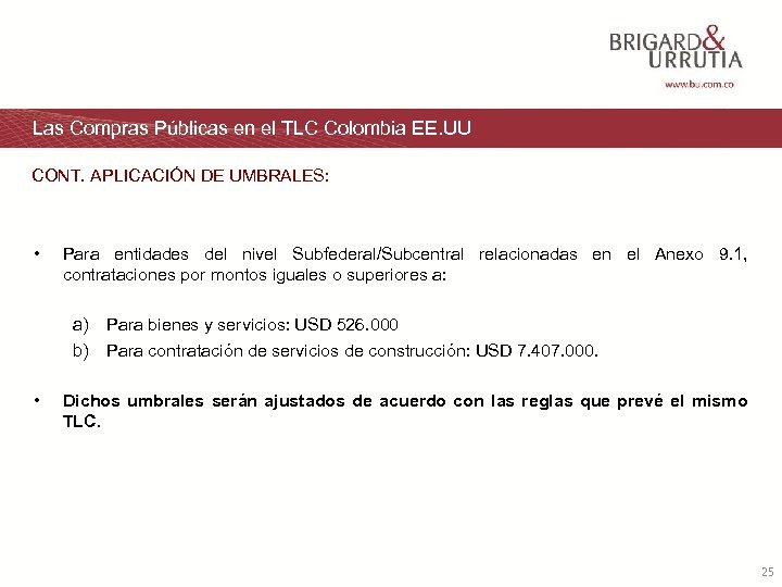 Las Compras Públicas en el TLC Colombia EE. UU CONT. APLICACIÓN DE UMBRALES: •