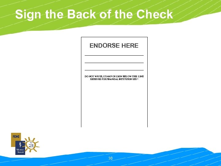 Sign the Back of the Check ENDORSE HERE DO NOT WRITE, STAMP OR SIGN