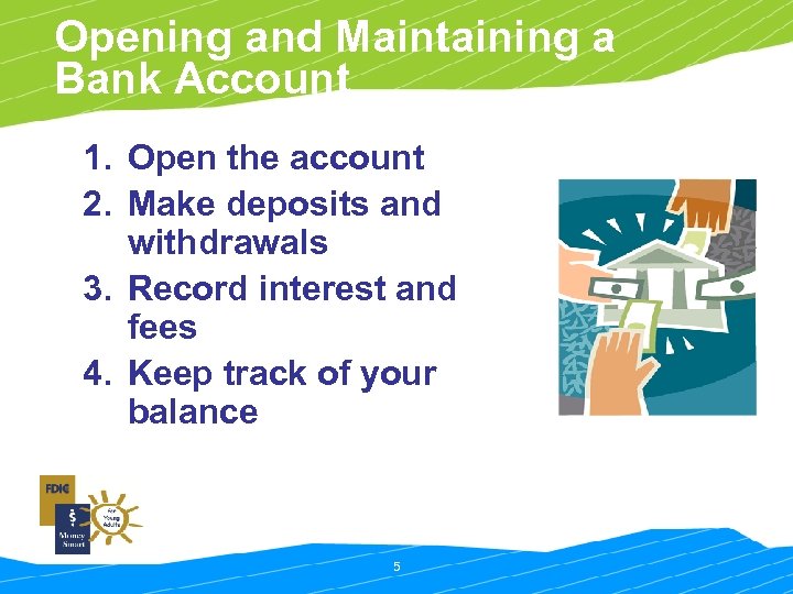 Opening and Maintaining a Bank Account 1. Open the account 2. Make deposits and