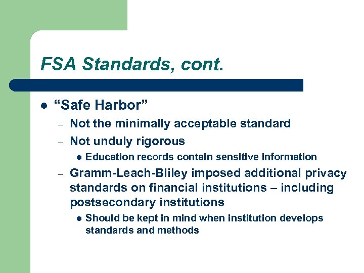 FSA Standards, cont. l “Safe Harbor” – – Not the minimally acceptable standard Not