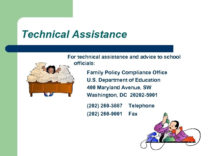 Technical Assistance For technical assistance and advice to school officials: Family Policy Compliance Office