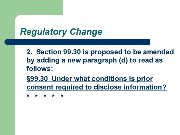 Regulatory Change 2. Section 99. 30 is proposed to be amended by adding a