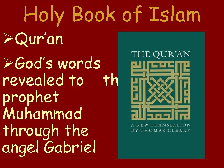 Holy Book of Islam Qur’an God’s words as revealed to the prophet Muhammad through