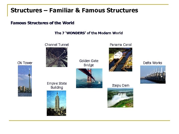 Structures – Familiar & Famous Structures of the World The 7 ‘WONDERS’ of the