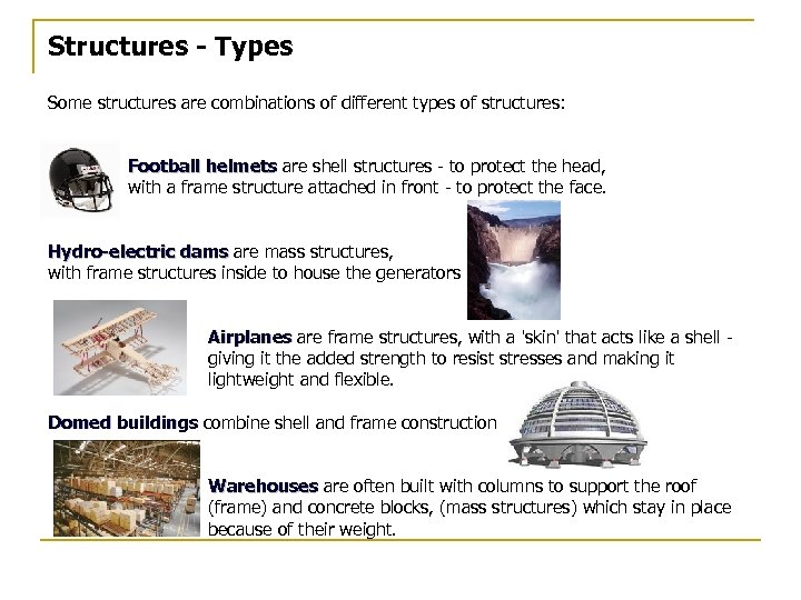 Structures - Types Some structures are combinations of different types of structures: Football helmets