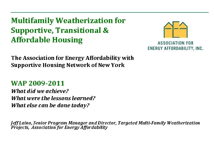 Multifamily Weatherization for Supportive, Transitional & Affordable Housing The Association for Energy Affordability with