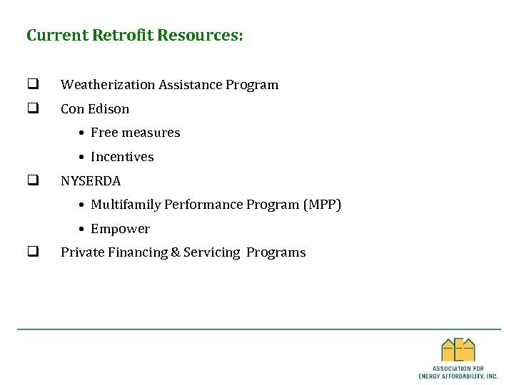 Current Retrofit Resources: q Weatherization Assistance Program q Con Edison • Free measures •