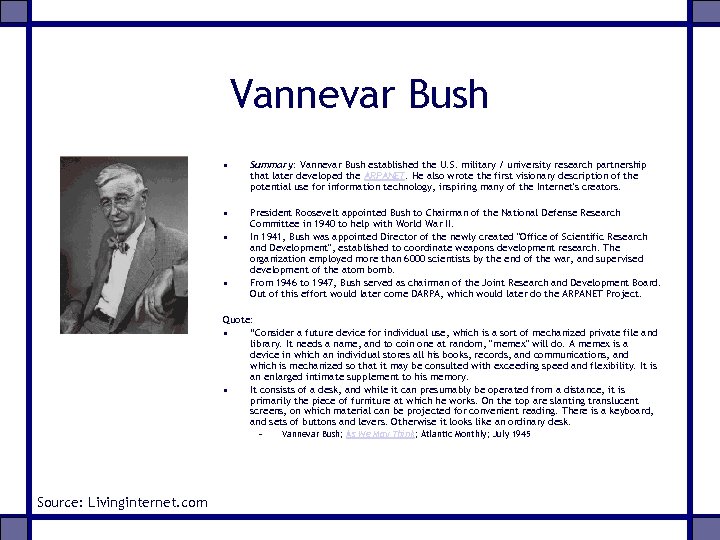 Vannevar Bush • Summary: Vannevar Bush established the U. S. military / university research