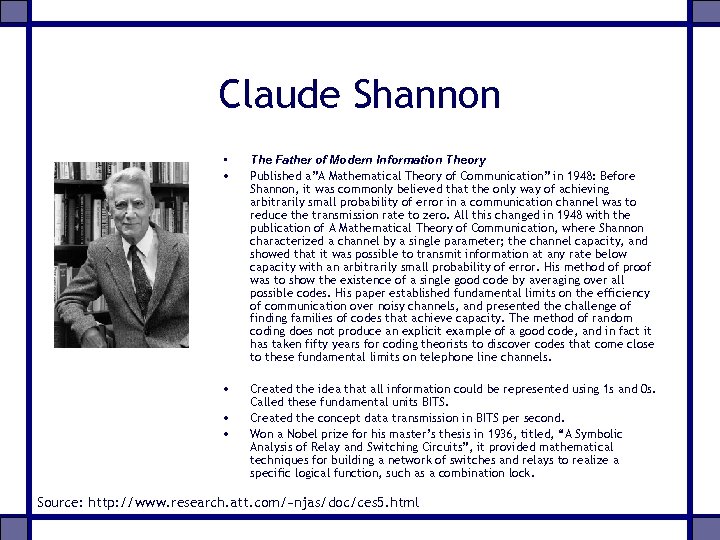 Claude Shannon • • The Father of Modern Information Theory Published a”A Mathematical Theory