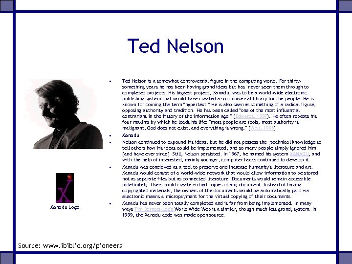 Ted Nelson • • Xanadu Logo • Source: www. ibiblio. org/pioneers Ted Nelson is