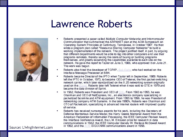 Lawrence Roberts • • • Source: Livinginternet. com Roberts presented a paper called Multiple