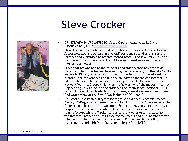 Steve Crocker • • Source: www. epf. net DR. STEPHEN D. CROCKER CEO, Steve