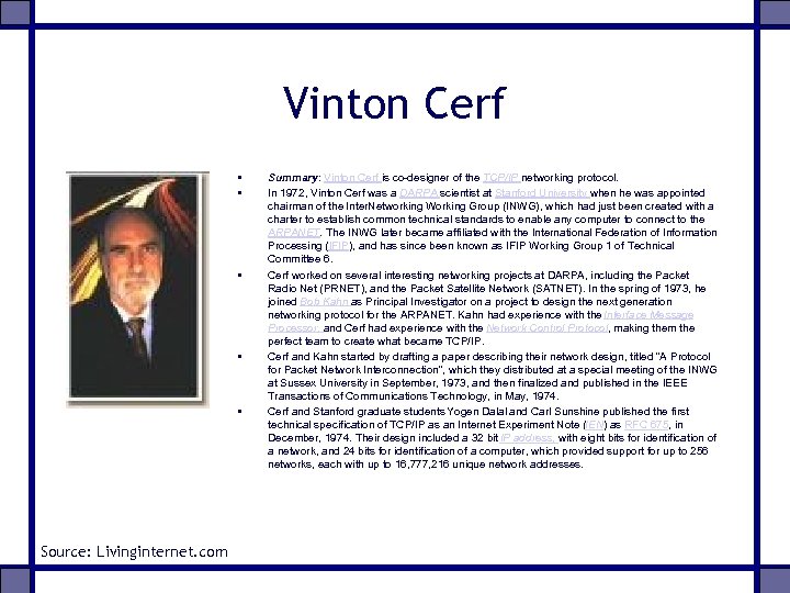 Vinton Cerf • • • Source: Livinginternet. com Summary: Vinton Cerf is co-designer of