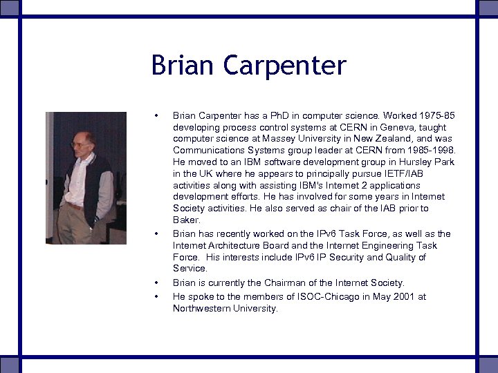 Brian Carpenter • • Brian Carpenter has a Ph. D in computer science. Worked