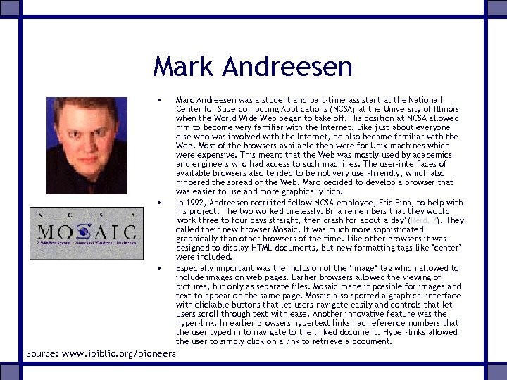 Mark Andreesen • • • Source: www. ibiblio. org/pioneers Marc Andreesen was a student